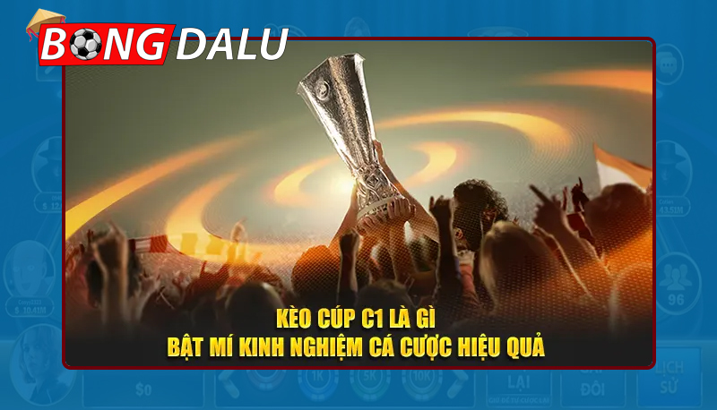 Sơ bộ về kèo nhà cái cúp C1 thế nào?