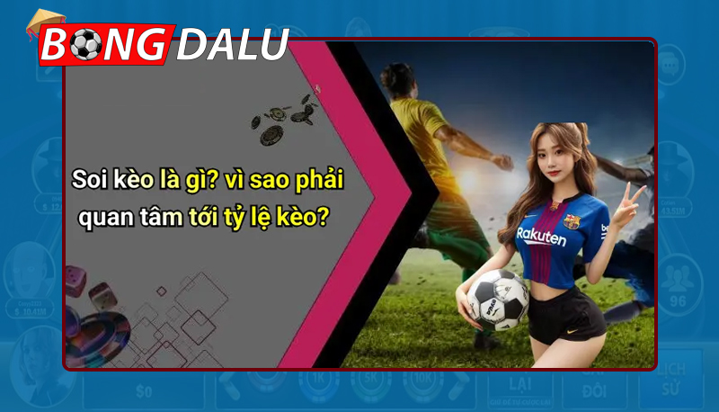 Soi kèo cá cược bóng đá là gì?