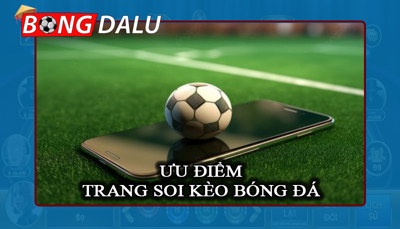 Vai trò của trang soi kèo bóng đá uy tín